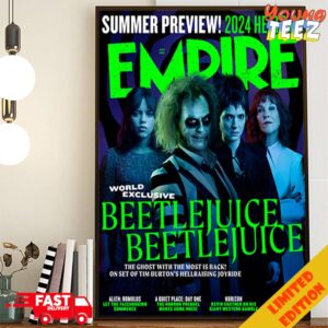 Summer Preview 2024 Heats Empire Magazine Covers World Exclusive BEETLEJUICE 2 By Chris Christodoulou July 202 The Ghost With The Most Is Back Poster Canvas