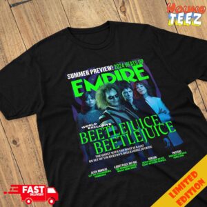 Summer Preview 2024 Heats Empire Magazine Covers World Exclusive BEETLEJUICE 2 By Chris Christodoulou July 202 The Ghost With The Most Is Back Shirt 2