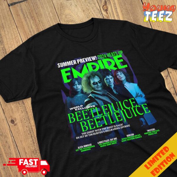 Summer Preview 2024 Heats Empire Magazine Covers World Exclusive BEETLEJUICE 2 By Chris Christodoulou July 202 The Ghost With The Most Is Back Merchandise T-Shirt