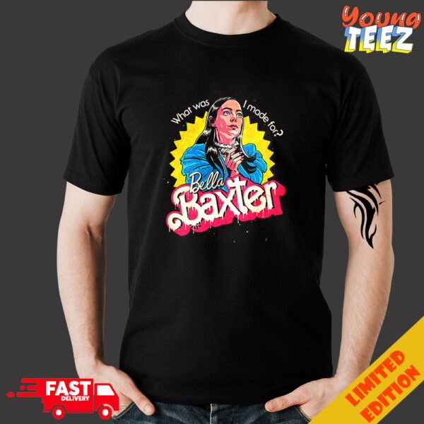 What Was I Made For Poor Things Bella Baxter But Barbie Style By Butcher Billy Merchandise T-Shirt