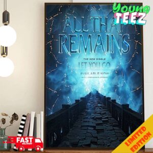 All That Remains The New Single Let You Go Official Release In 2024 Poster Canvas Home Decor
