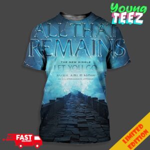 All That Remains The New Single Let You Go Official Release In 2024 Unisex All Over Print T-Shirt