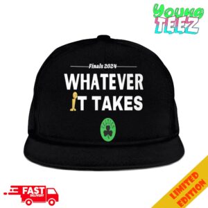 NBA Finals 2024 Whatever It Takes Best Merchandise Gifts For Boston Celtics Fans Congratulations Champions Classic Hat-Cap Snapback