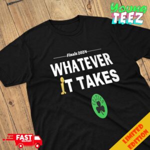 NBA Finals 2024 Whatever It Takes Best Merchandise Gifts For Boston Celtics Fans Congratulations Champions Shirt 2