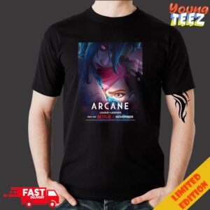 Nothing Ever Stays Dead Arcane Season 2 League Of Legends Only On Netflix November 2024 Merchandise T-Shirt