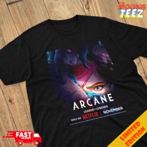 Nothing Ever Stays Dead Arcane Season 2 League Of Legends Only On Netflix November 2024 Merchandise T-Shirt