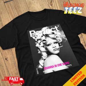 Photograph Rihanna x Perfect Magazine Issue 6 5 By Rafeal Pavarotti Cover 1 Rihanna In One Word 2024 Merchandise T-Shirt