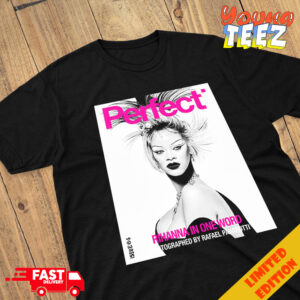 Photograph Rihanna x Perfect Magazine Issue 6 5 By Rafeal Pavarotti Cover 2 Rihanna In One Word 2024 Merchandise T-Shirt