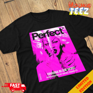 Photograph Rihanna x Perfect Magazine Issue 6 5 By Rafeal Pavarotti Cover 3 Rihanna In One Word 2024 Merchandise T-Shirt
