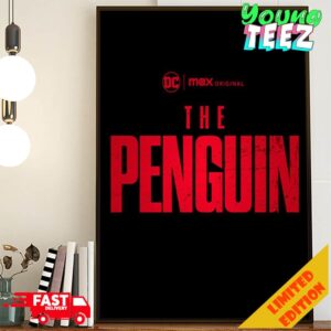 The Batman Spin-off The Penguin Will Be Released Next September 2024 On Max Poster Canvas