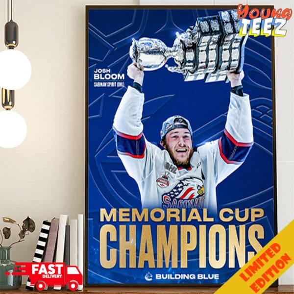 Vancouver Canucks Give It Up For Josh Bloom Scoring The Game-Winning Goal Bloom Helped The Saginaw Spirit Win The 2024 Memorial Cup Building Blue Poster Canvas
