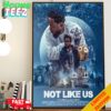 Kendrick Lamar Not Like Us Official Release On July 2024 Ovhoe Ovhoe Home Decor Poster Canvas