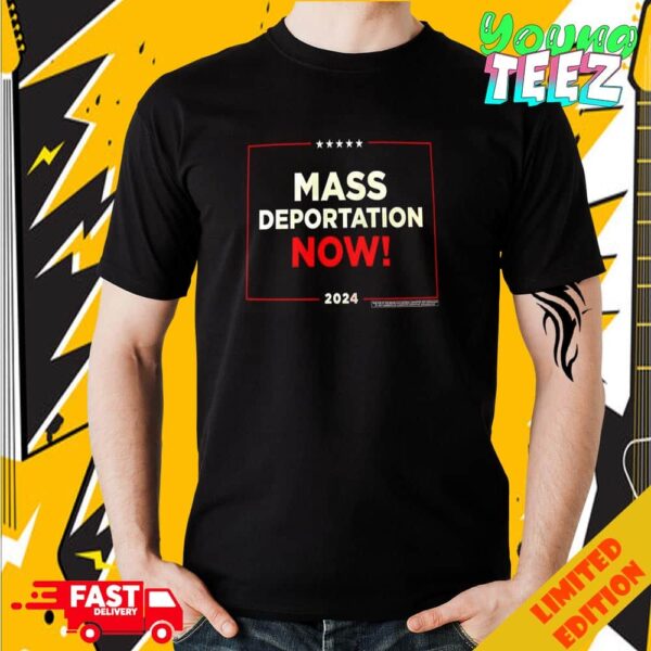 Mass Deportation Now 2024 Unisex T-Shirt Hoodie Sweater Long Sleeve And Tank Top