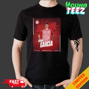 Welcome Dani Garcia To Olympiacos 2024 Unisex Merchandise T-Shirt